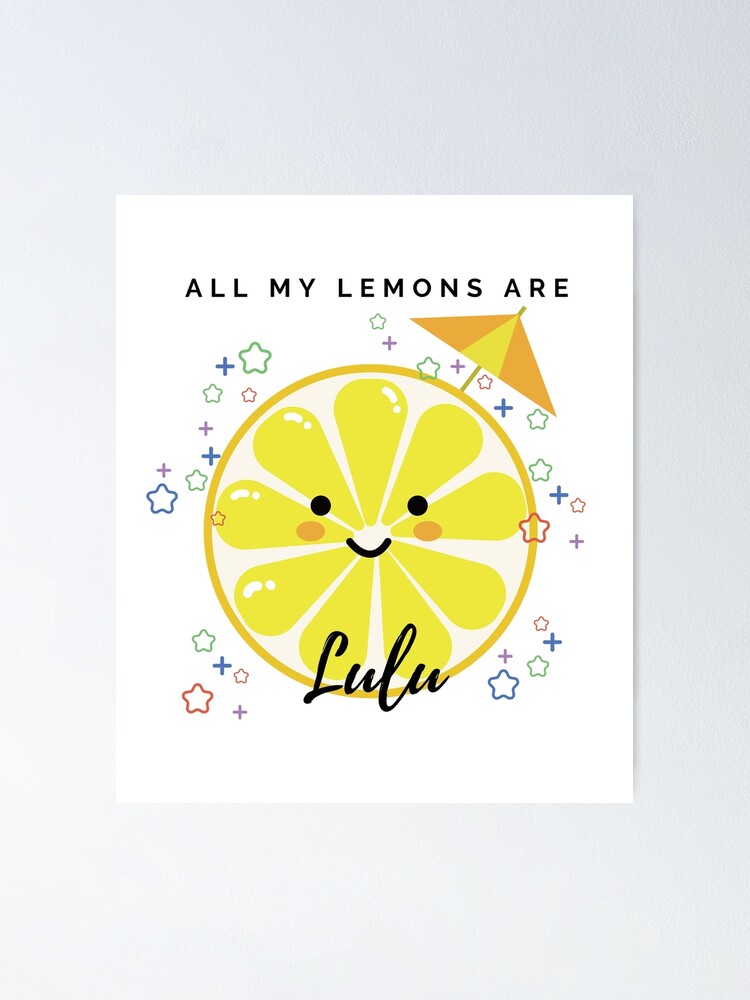 All my Lemons are Lulu, Cute Happy Lemon Poster for Sale by