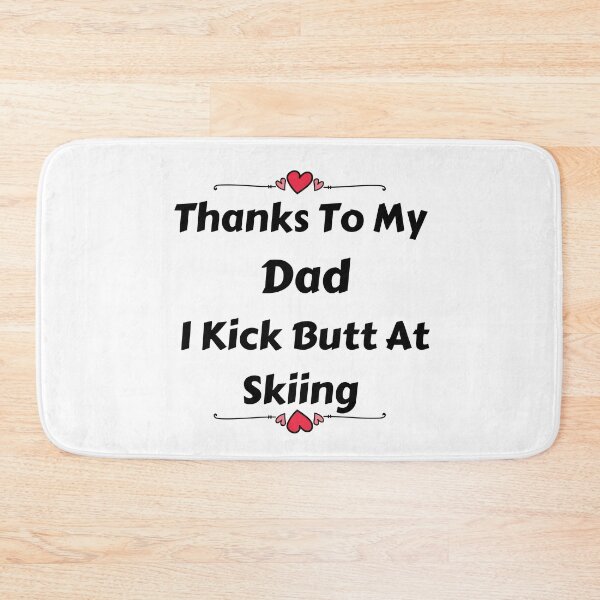 Item preview, Thanks To My Dad I Kick Butt At Skiing  designed and sold by MoMasry.