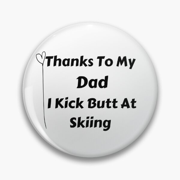 Item preview, Thanks To My Dad I Kick Butt At Skiing  designed and sold by MoMasry.