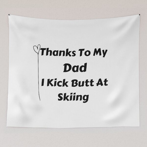 Item preview, Thanks To My Dad I Kick Butt At Skiing  designed and sold by MoMasry.
