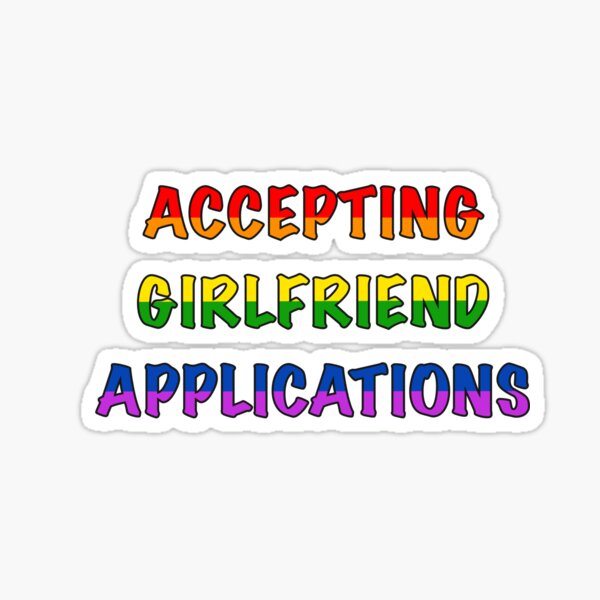 Accepting Girlfriend Applications-Rainbow Flag Sticker