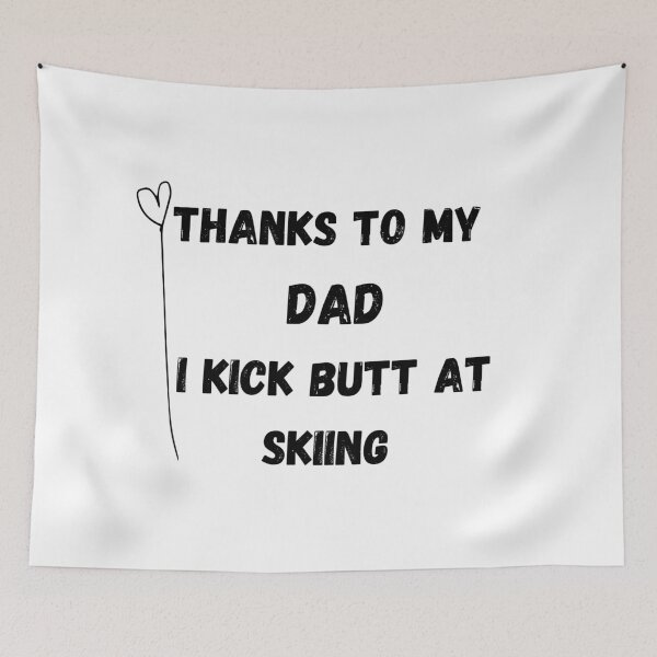 Item preview, Thanks To My Dad I Kick Butt At Skiing  designed and sold by MoMasry.