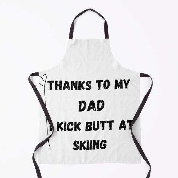 Item preview, Thanks To My Dad I Kick Butt At Skiing  designed and sold by MoMasry.