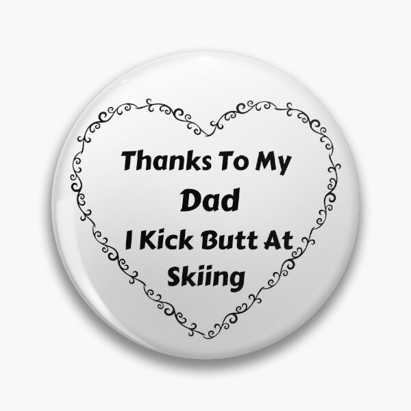 Item preview, Thanks To My Dad I Kick Butt At Skiing  designed and sold by MoMasry.