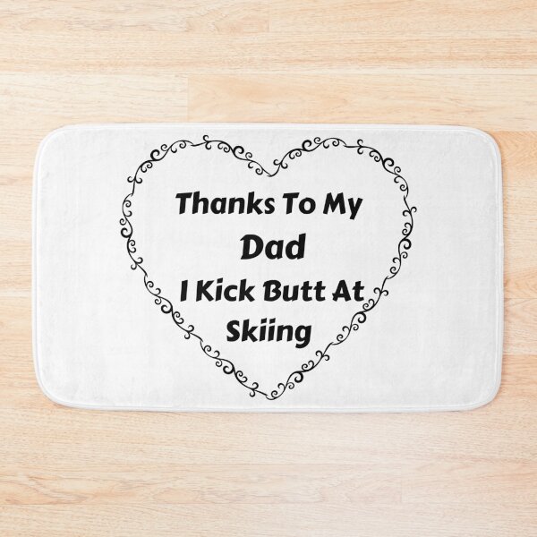 Item preview, Thanks To My Dad I Kick Butt At Skiing  designed and sold by MoMasry.