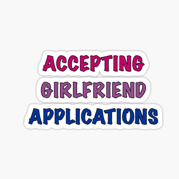 Accepting Girlfriend Applications-Bi Flag Sticker