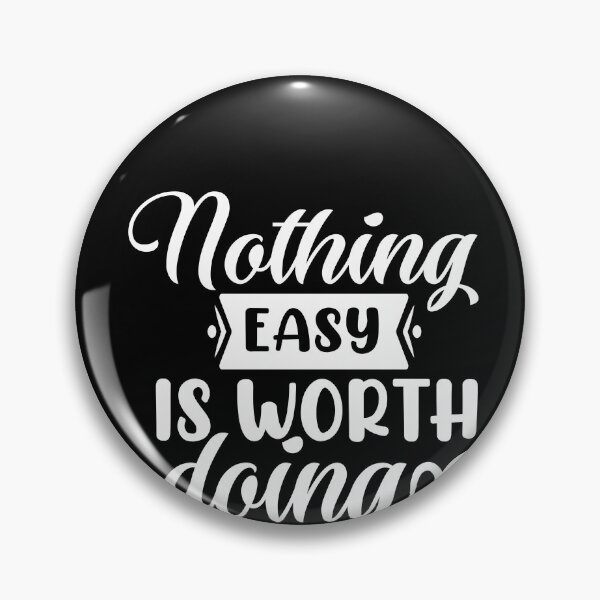 Item preview, Nothing Easy Is Worth Doing designed and sold by NisRayDesign.
