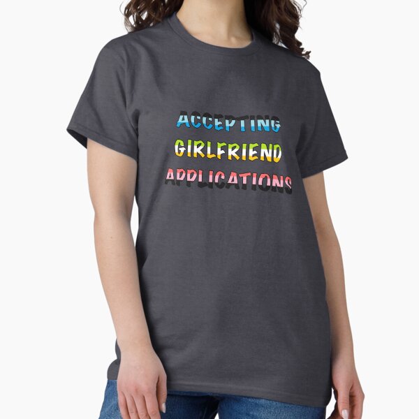 Accepting Girlfriend Applications-Queer Flag Classic T-Shirt