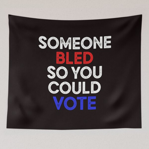 Item preview, someone bled so you could vote Shirt 2020 Election Shirt - Vote Vote Vote - 2020 american midterm election - your voice matters - democrat anti Trump designed and sold by Majesticoo.