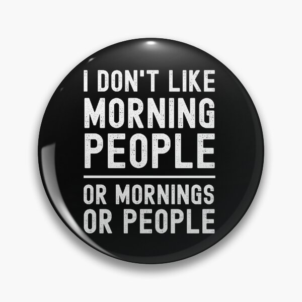 Item preview, I Don't Like Morning People Or Mornings Or People designed and sold by m95sim.