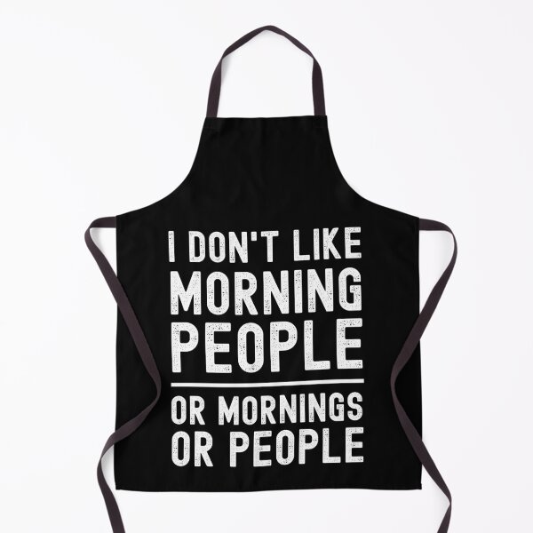 Item preview, I Don't Like Morning People Or Mornings Or People designed and sold by m95sim.