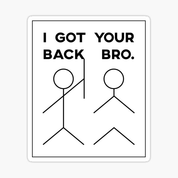 I Got Your Back Bro Sticker For Sale By Pimpolho Redbubble