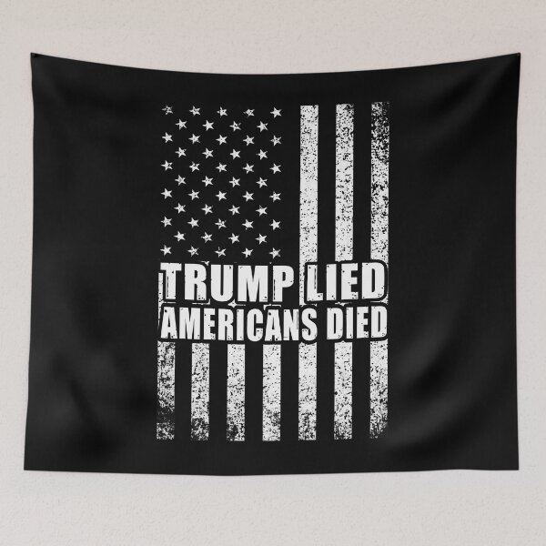 Item preview, Tump Lied Americans Died Anti Trump designed and sold by kader85.
