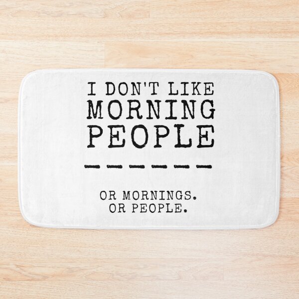 Item preview, I Don't Like Morning People Or Mornings Or People designed and sold by m95sim.