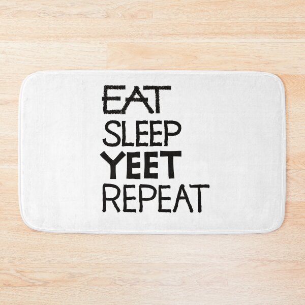 Item preview, Eat sleep yeet repeat designed and sold by ReluctantChickn.