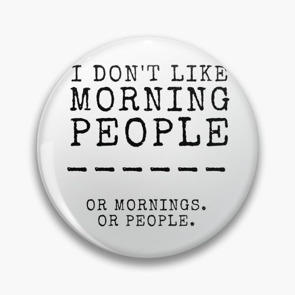 Item preview, I Don't Like Morning People Or Mornings Or People designed and sold by m95sim.
