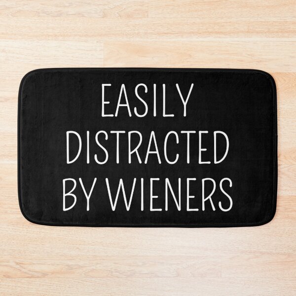 Item preview, Easily Distracted By Wieners I designed and sold by Lemon Pepper.