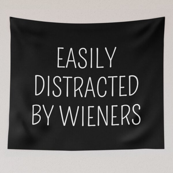 Item preview, Easily Distracted By Wieners I designed and sold by Lemon Pepper.