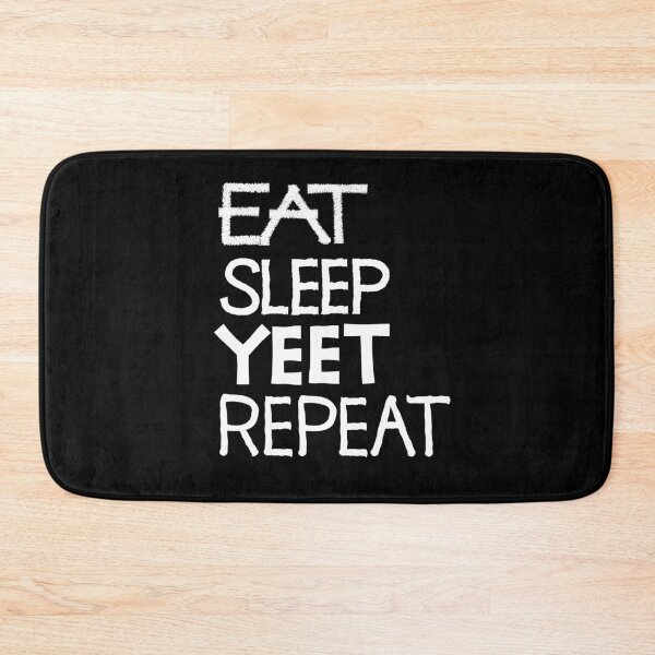 Item preview, Eat sleep yeet repeat designed and sold by ReluctantChickn.