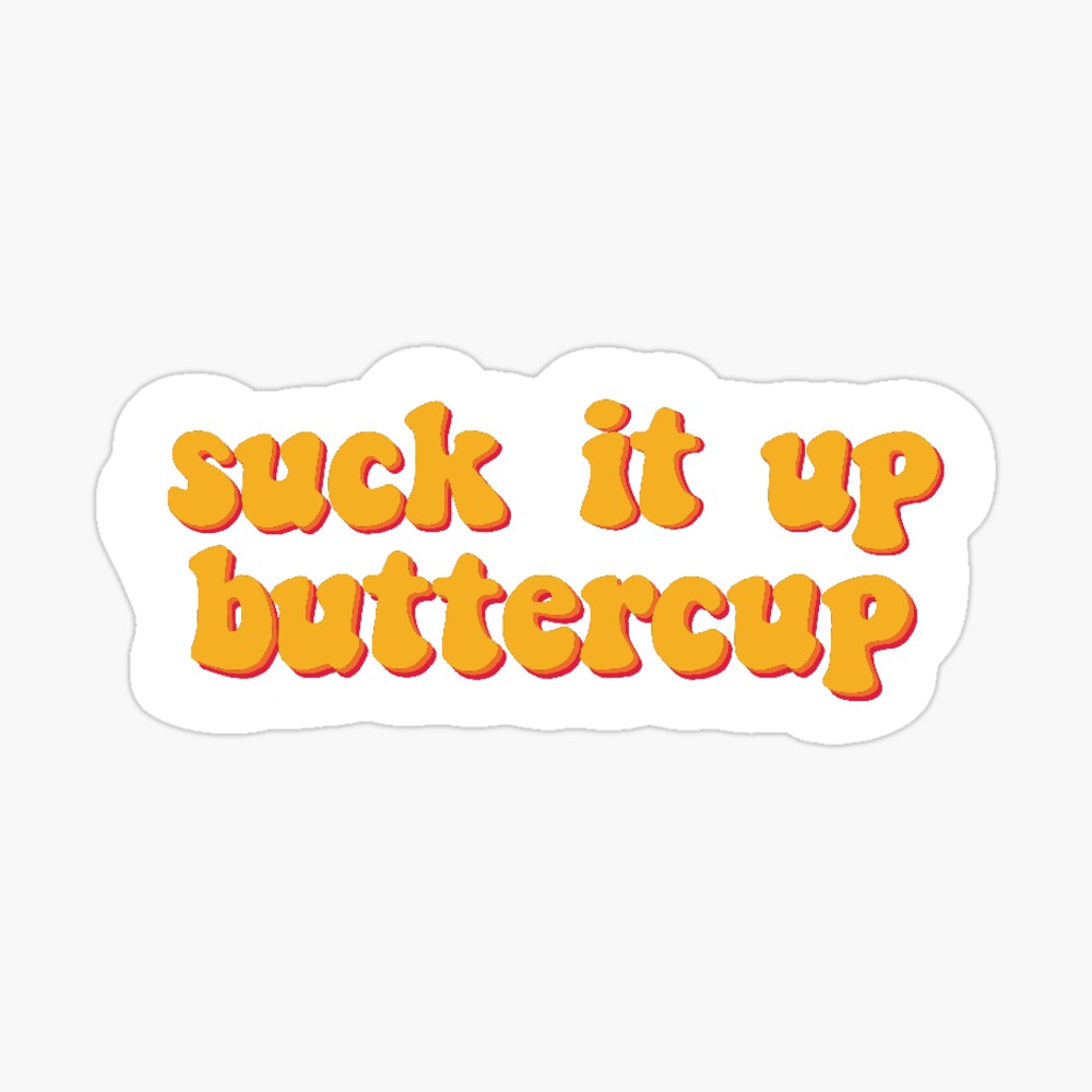 Suck It Up Buttercup Decal - 19660