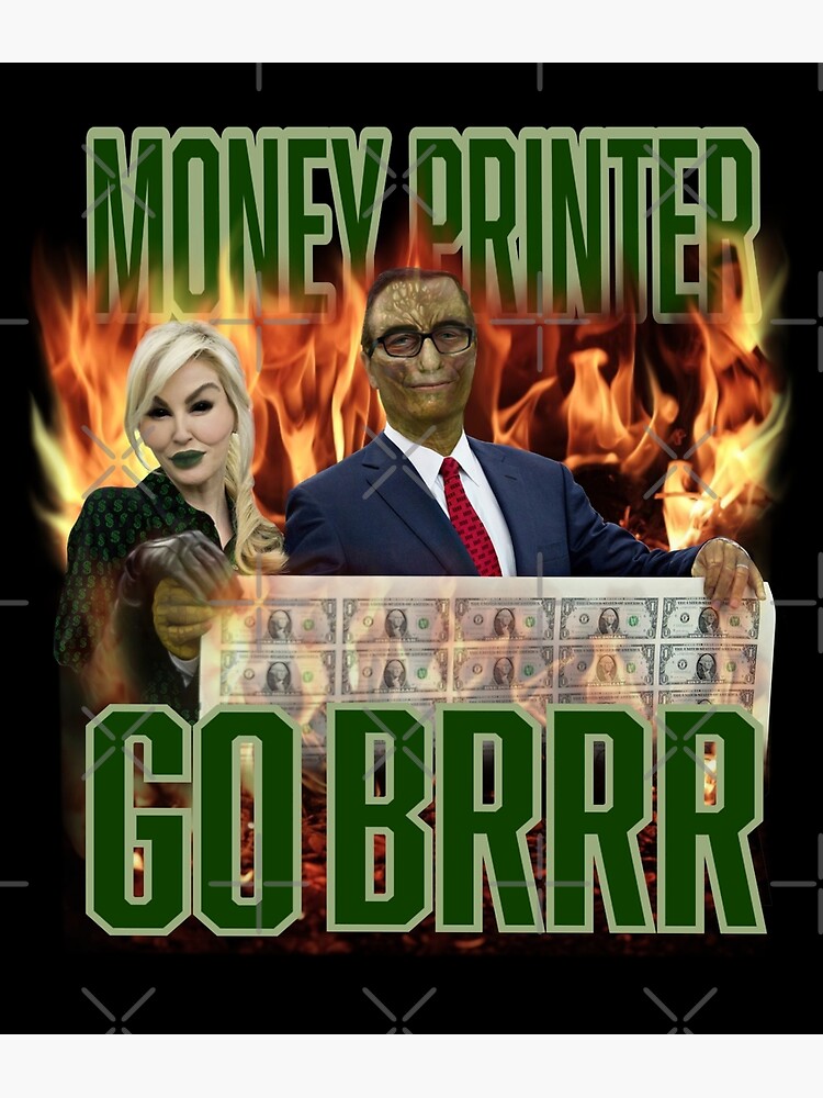 "Money Printer Go BRRR" Photographic Print for Sale by Anonymousbtb