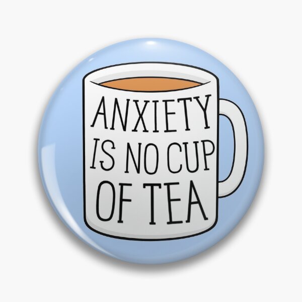 Item preview, Anxiety is no Cup of Tea designed and sold by BaconPancakes21.