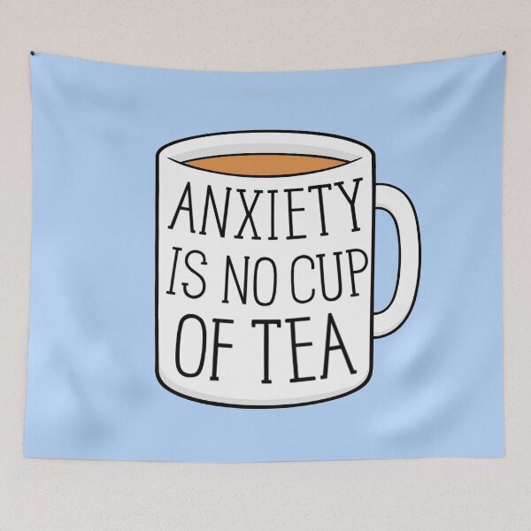 Item preview, Anxiety is no Cup of Tea designed and sold by BaconPancakes21.