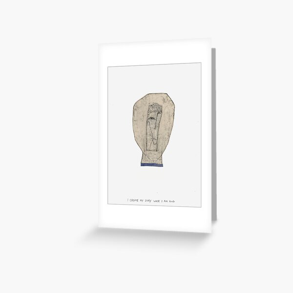 I create my story, where I am king Greeting Card