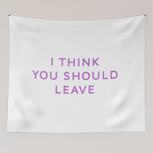 Item preview, I think you should leave - Purple designed and sold by Jamiecsmith1986.