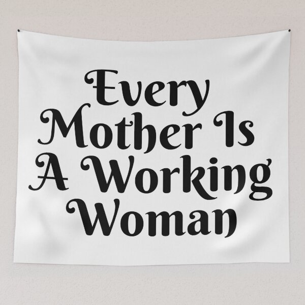 Item preview, Every Mother Is A Working Woman designed and sold by thedailymomfeed.