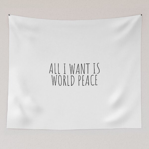 Item preview, All i want is world Peace designed and sold by Minimalist Quotes and Sayings.