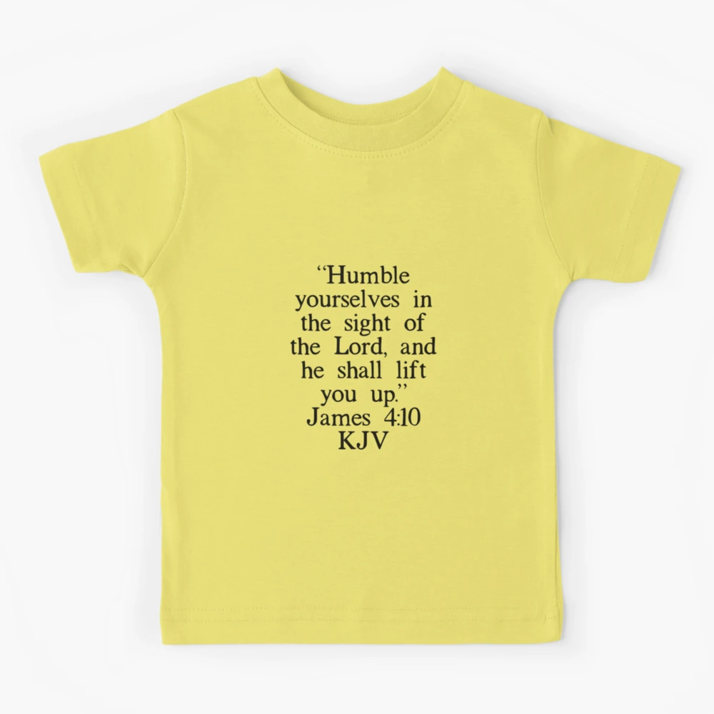 Humble Thyself In the sight of the Lord T shirt