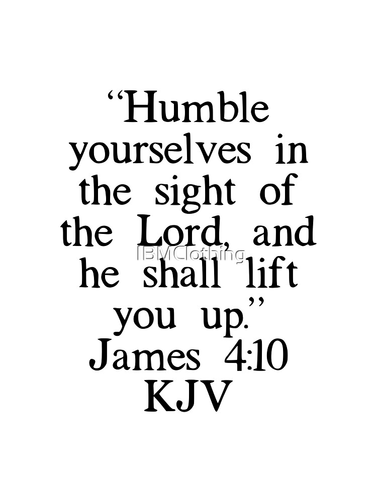 Humble Thyself In the sight of the Lord T shirt