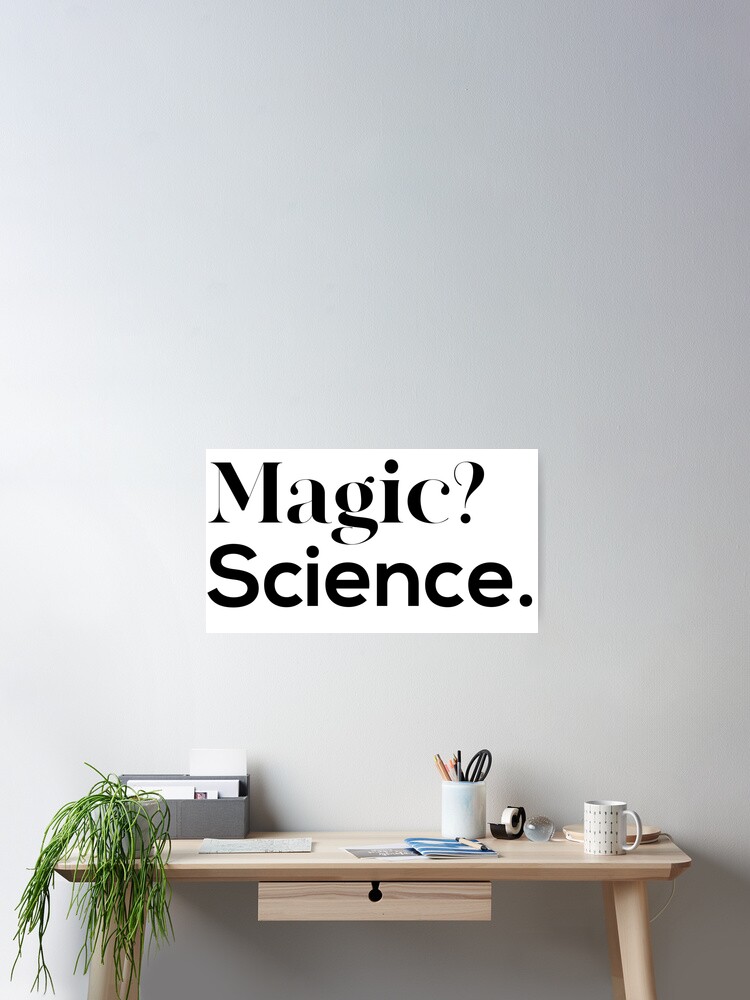 Thumbnail 2 of 3, Poster, Magic? Science. designed and sold by hmbrttvr.