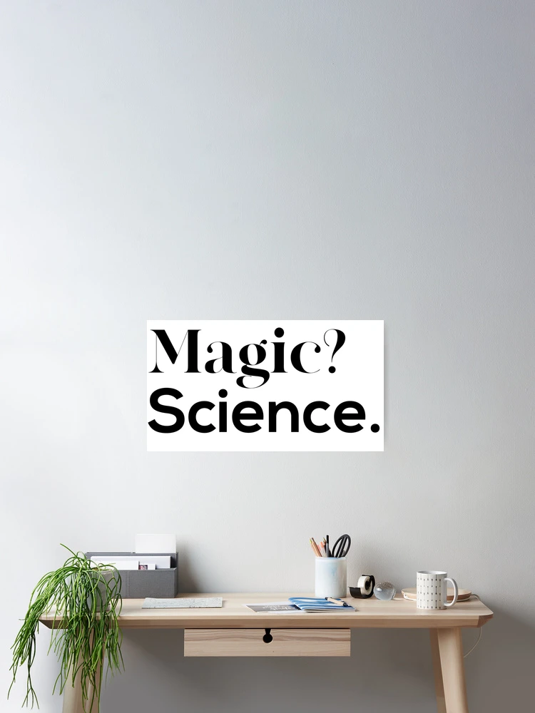 Thumbnail 2 of 3, Poster, Magic? Science. designed and sold by hmbrttvr.