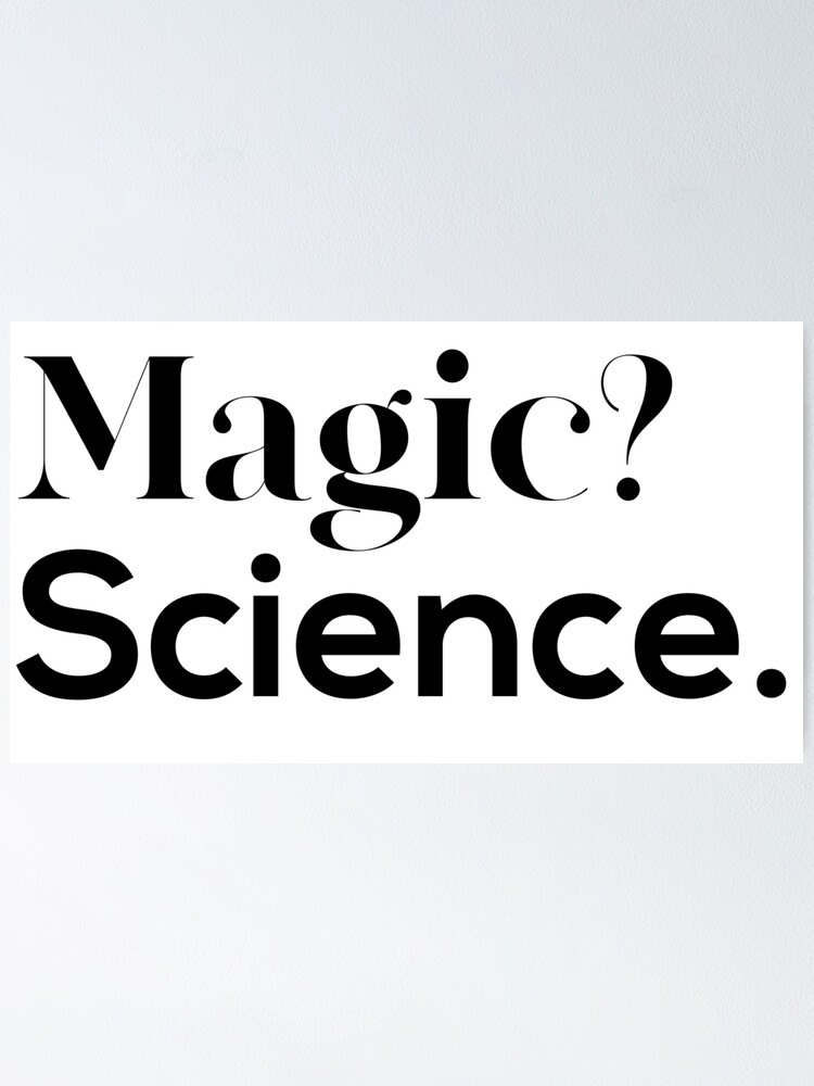 Thumbnail 1 of 3, Poster, Magic? Science. designed and sold by hmbrttvr.