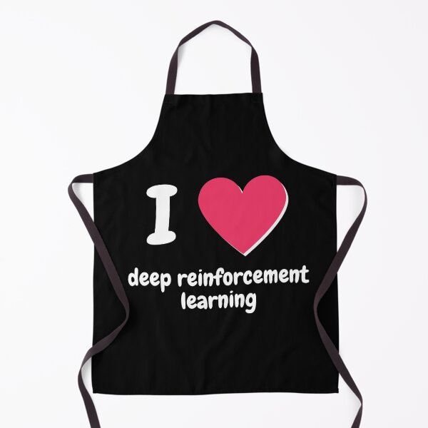 I heart deep reinforcement learning Apron
