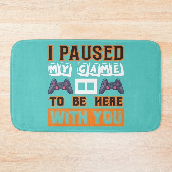 Item preview, I Paused My Game To Be Here With You designed and sold by OliDesigns.