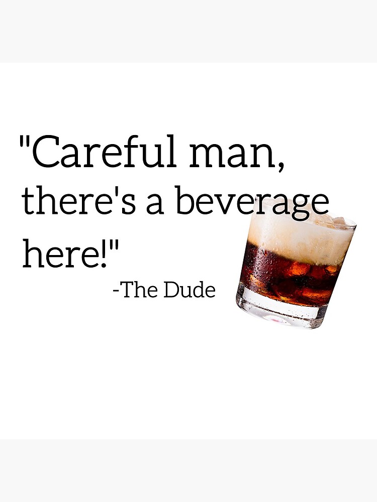 Careful Man, There's A Beverage Here! by litwordsinc