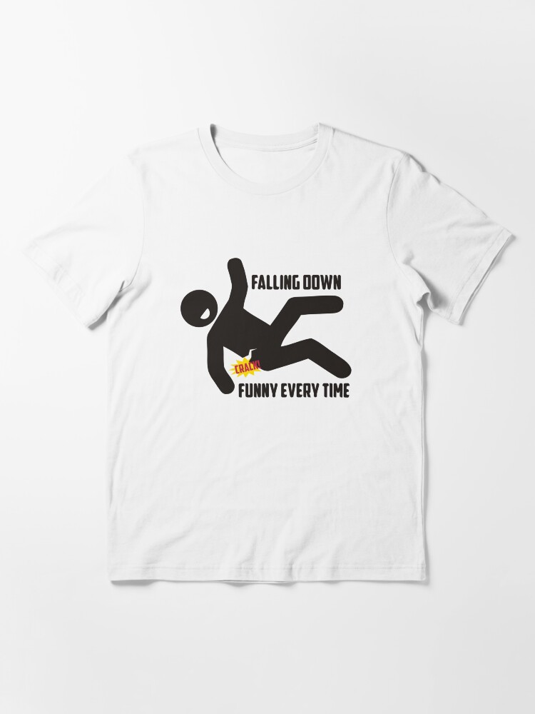 falling down is funny every time man injury | Essential T-Shirt