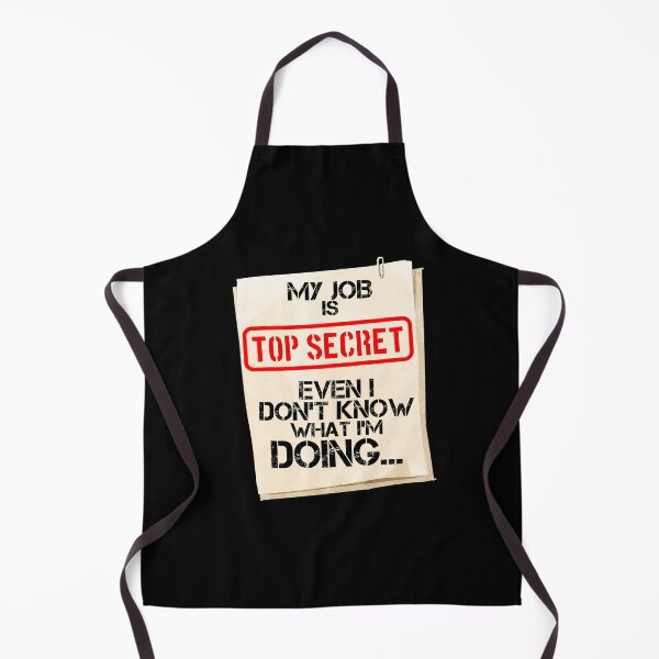Item preview, My Job is Top Secret Even I Don't Know What I'm Doing designed and sold by SqualeForce.