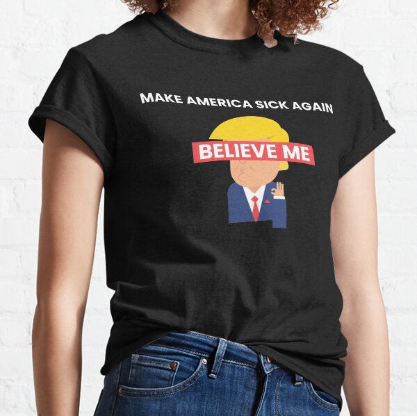 make america sick again Classic T-Shirt