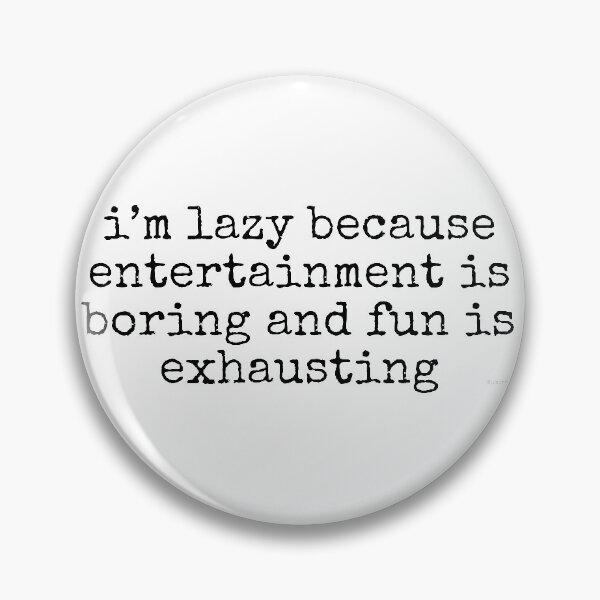 Item preview, im lazy because entertainment is boring and fun is exhausting black spel text dizkorce designed and sold by Dizkorce.