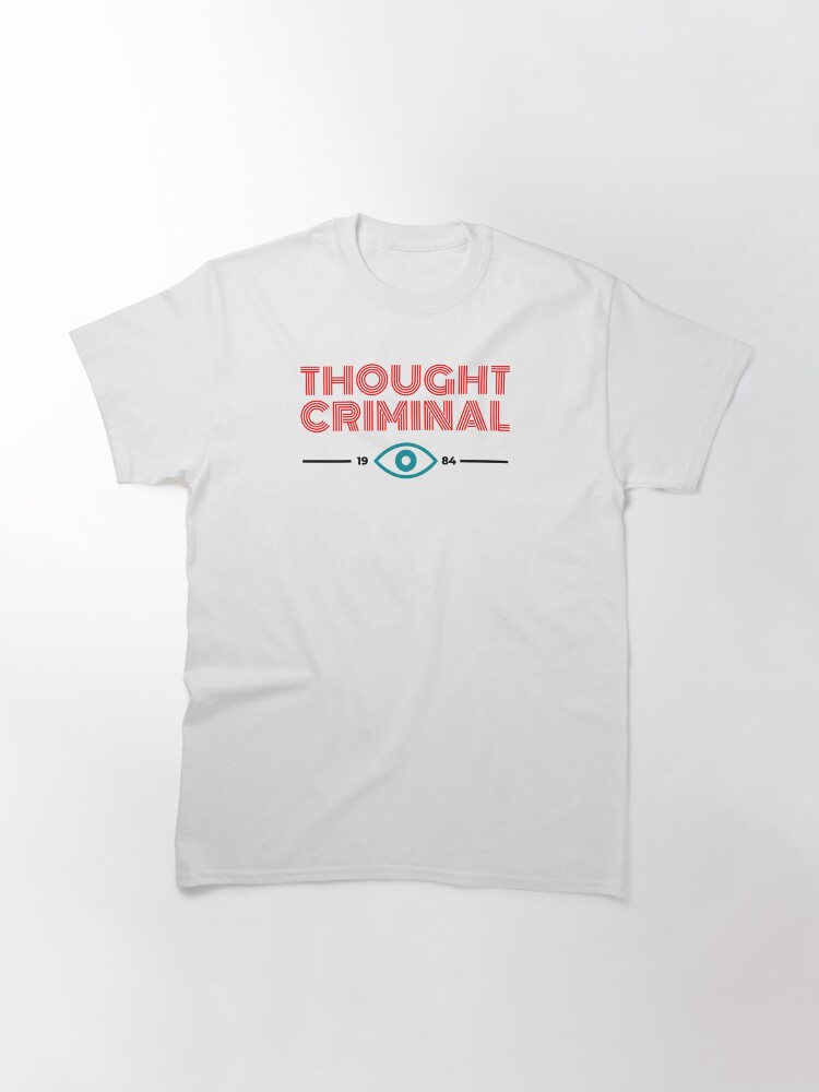 Thumbnail 3 of 7, Classic T-Shirt, Thought Criminal 1984 designed and sold by jennyodesigns.