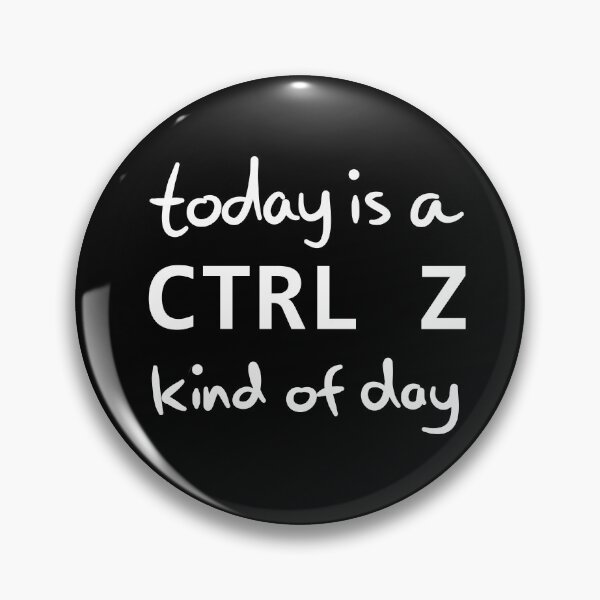 Item preview, Today is a CTRL Z kind of day. designed and sold by ReluctantChickn.