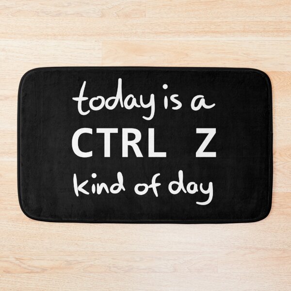 Item preview, Today is a CTRL Z kind of day. designed and sold by ReluctantChickn.