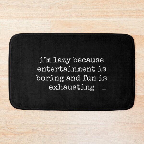 Item preview, im lazy because entertainment is boring and fun is exhausting white spel text dizkorce designed and sold by Dizkorce.