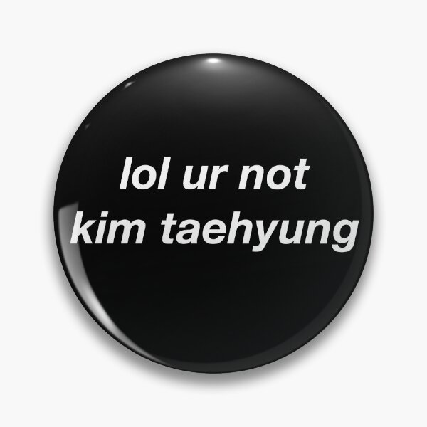 Item preview, lol ur not kim taehyung designed and sold by milkiweidesigns.