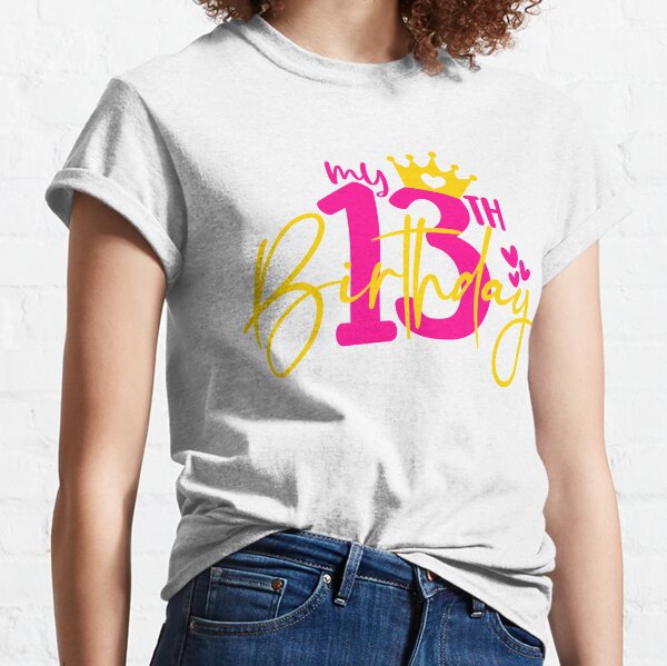 13 Year Old Girl T-Shirts for Sale