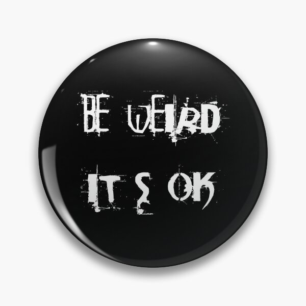 Item preview, Be weird - it's ok designed and sold by Sinmara12.
